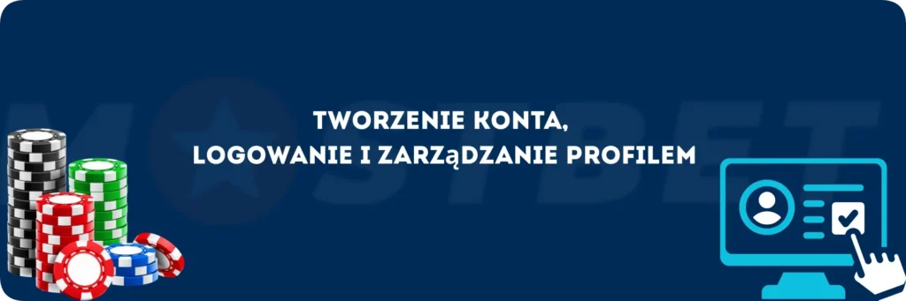 Tworzenie konta Mostbet, logowanie i zarządzanie profilem
